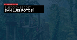 GUBERNATURA 2027: SAN LUIS POTOSÍ