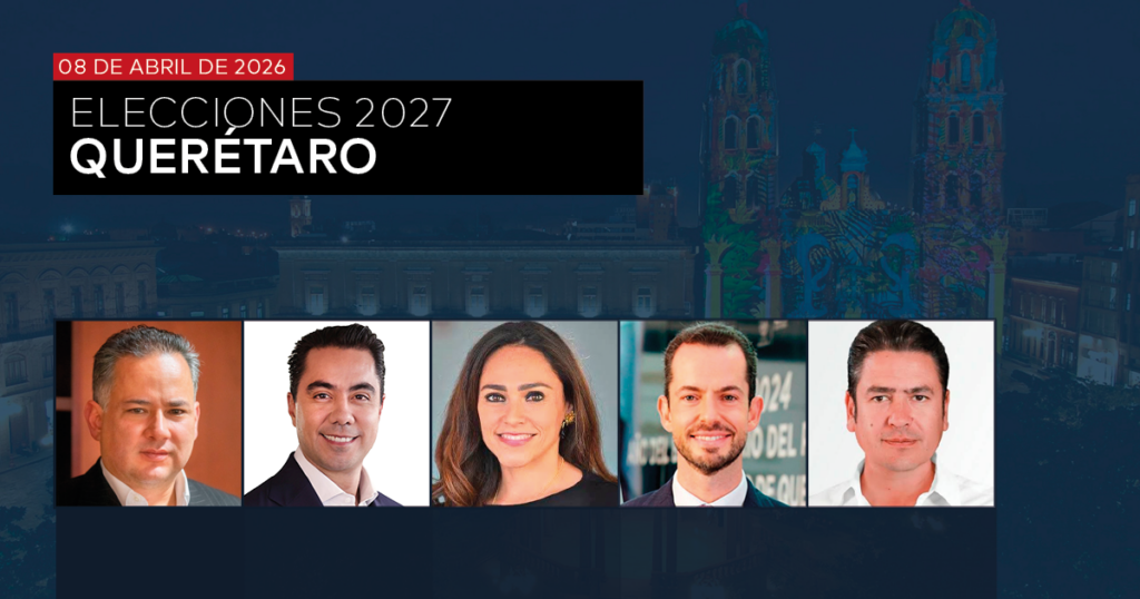 GUBERNATURA 2027: QUERÉTARO - ABRIL 2026