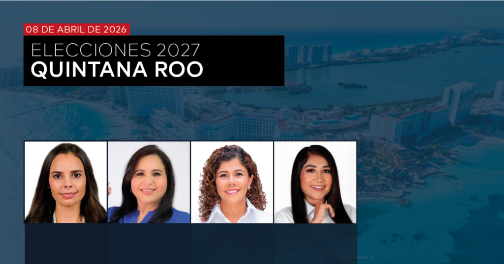 GUBERNATURA 2027: QUINTANA ROO - ABRIL 2026