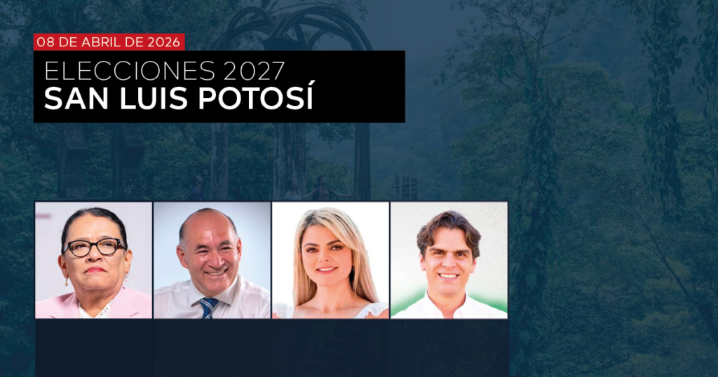 GUBERNATURA 2027: SAN LUIS POTOSÍ - ABRIL 2026