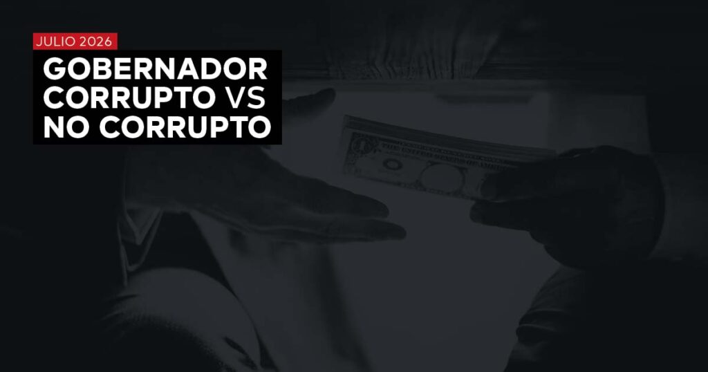 GOBERNADOR CORRUPTO VS NO CORRUPTO - JULIO 2026.