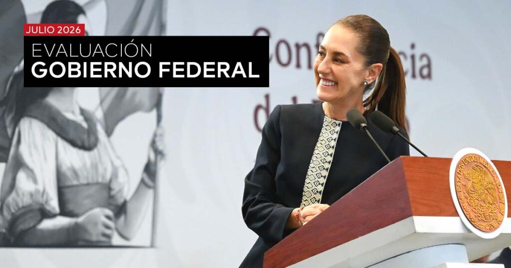 EVALUACIÓN GOBIERNO FEDERAL - JULIO 2026